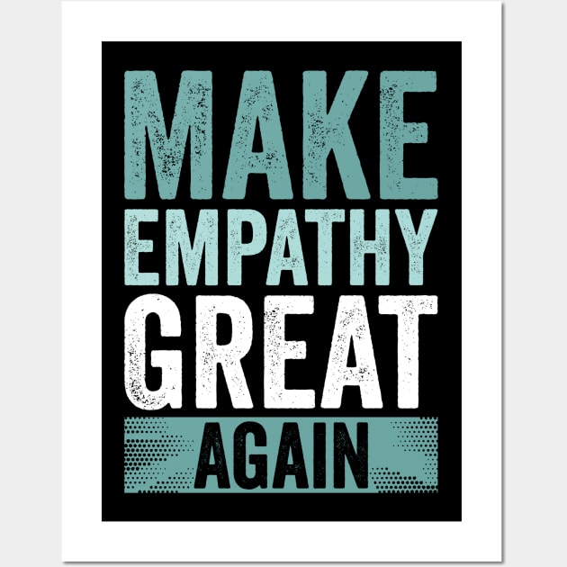 Make Empathy Great Again Wall Art by Horisondesignz